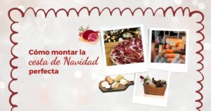 Monta la Cesta de Navidad perfecta y 100% personalizada con Ibéricos La Abuela Marga.
